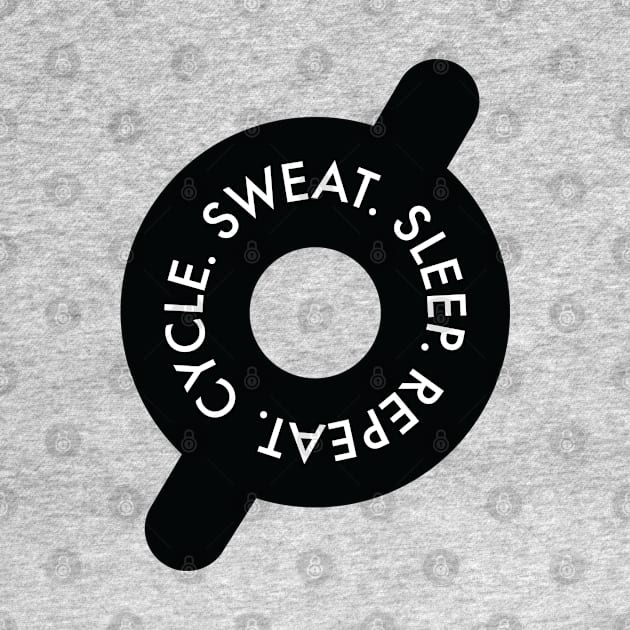 Cycle. Sweat. Sleep. Repeat by OffBookDesigns